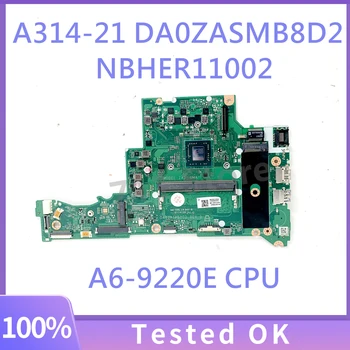Высококачественная Материнская плата Для ноутбука Acer A314-21 A315-21 Материнская плата DA0ZASMB8D2 NBHER11002 с процессором A6-9220E 100% Полностью Протестирована OK
